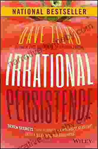 Irrational Persistence: Seven Secrets That Turned A Bankrupt Startup Into A $231 000 000 Business