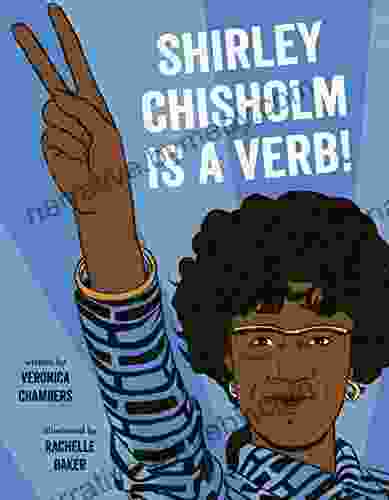 Shirley Chisholm Is A Verb