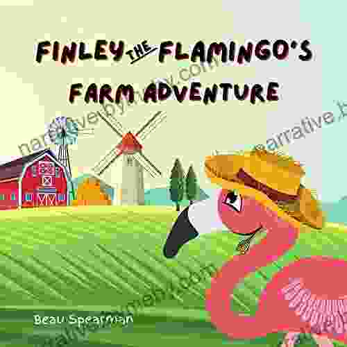 Finley The Flamingo s Farm Adventure: Positive Morals and Values (Finley The Flamingo Series)