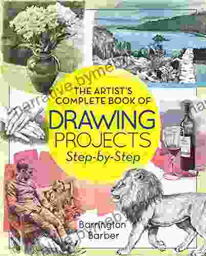 The Artist S Complete Of Drawing Projects Step By Step