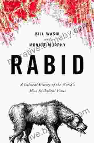 Rabid: A Cultural History Of The World S Most Diabolical Virus