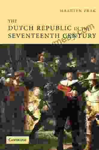 The Dutch Republic in the Seventeenth Century: The Golden Age