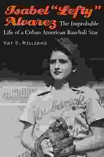 Isabel Lefty Alvarez: The Improbable Life Of A Cuban American Baseball Star