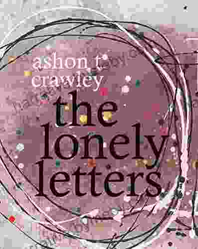 The Lonely Letters Ashon T Crawley