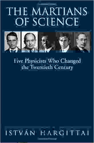 The Martians Of Science: Five Physicists Who Changed The Twentieth Century