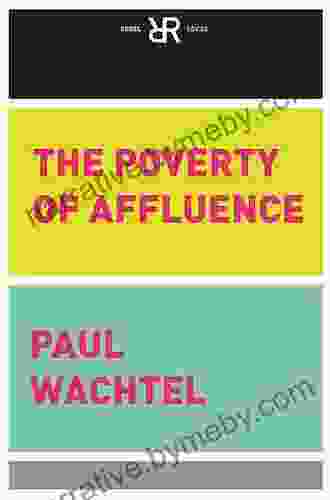 The Poverty Of Affluence: A Psychological Portrait Of The American Way Of Life (Rebel Reads)