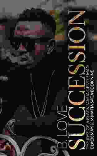 Succession: The Rise Of A Black Mafia Gentleman (Black Mayhem Mafia Saga 9)