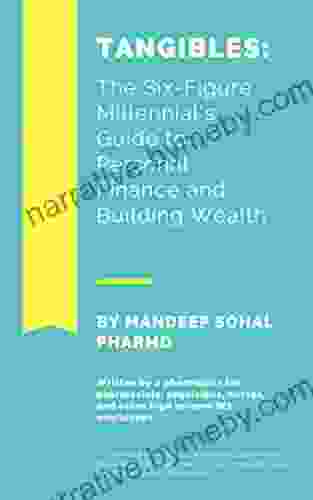 Tangibles: The Six Figure Millennial S Guide To Personal Finance And Building Wealth