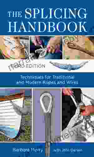 The Splicing Handbook Third Edition: Techniques For Modern And Traditional Ropes