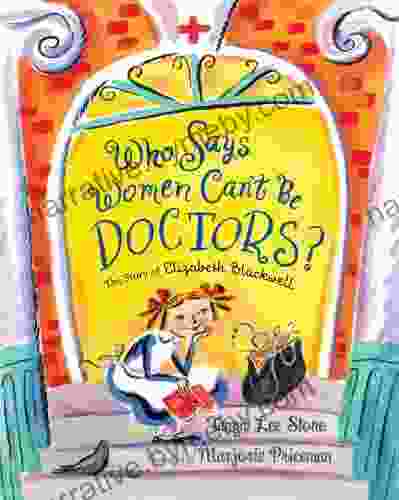 Who Says Women Can t Be Doctors?: The Story of Elizabeth Blackwell (Christy Ottaviano Books)