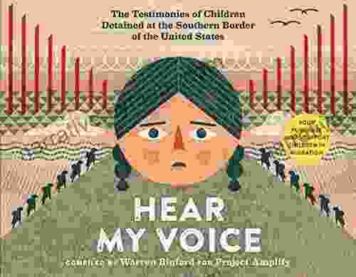 Hear My Voice/Escucha Mi Voz: The Testimonies Of Children Detained At The Southern Border Of The United States