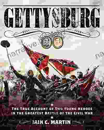 Gettysburg: The True Account Of Two Young Heroes In The Greatest Battle Of The Civil War