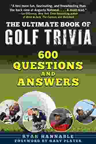 The Ultimate Of Golf Trivia: 600 Questions And Answers