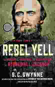 Rebel Yell: The Violence Passion and Redemption of Stonewall Jackson