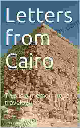 Letters From Cairo: This Is A Memoir Not A Travelogue