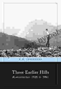 Those Earlier Hills: Reminiscences 1928 1961 (R M Patterson Collection)