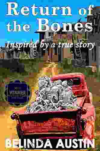 Return Of The Bones: Inspired By A TRUE NATIVE AMERICAN Story