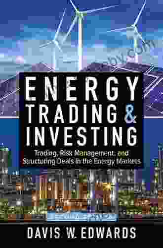 Energy Trading and Investing: Trading Risk Management and Structuring Deals in the Energy Market Second Edition