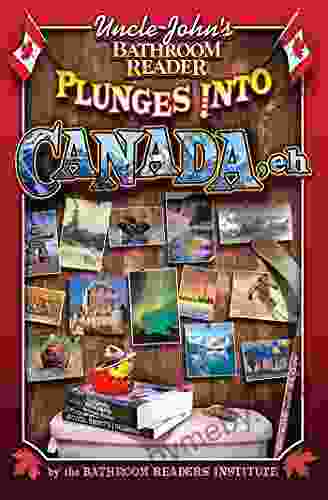 Uncle John S Bathroom Reader Plunges Into Canada Eh