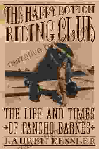 The Happy Bottom Riding Club: The Life And Times Of Pancho Barnes