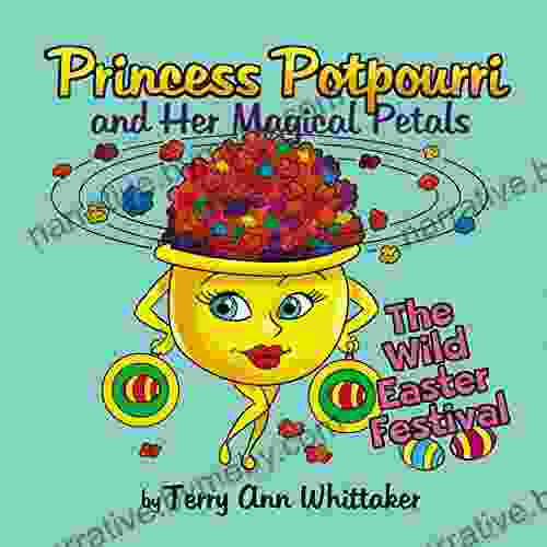 Princess Potpourri And Her Magical Petals: The Wild Easter Festival