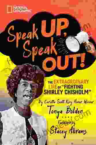 Speak Up Speak Out : The Extraordinary Life Of Fighting Shirley Chisholm