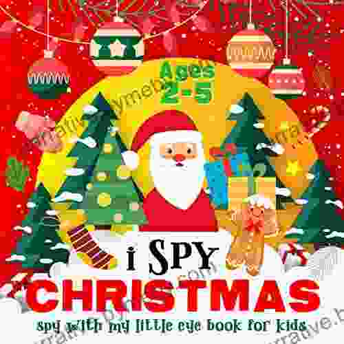 I Spy With My Little Eye Christmas Book: A Fun Christmas Guessing Game Eye Spy For Kids Ages 2 5