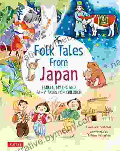 Folk Tales From Japan: Fables Myths And Fairy Tales For Children