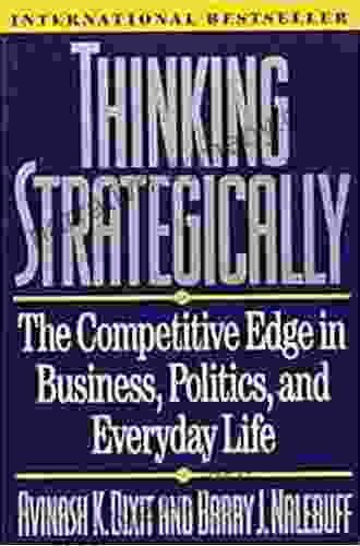 Thinking Strategically: The Competitive Edge In Business Politics And Everyday Life (Norton Paperback)