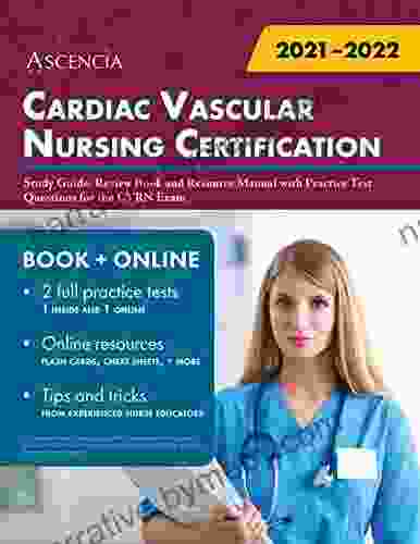 Cardiac Vascular Nursing Certification Study Guide: Review And Resource Manual With Practice Test Questions For The CVRN Exam