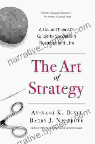 The Art Of Strategy: A Game Theorist S Guide To Success In Business And Life