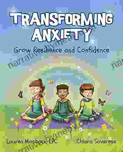 Transforming Anxiety: Grow Resilience And Confidence (Super Skills Series)