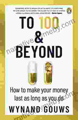 To 100 Beyond: How To Make Your Money Last As Long As You Do