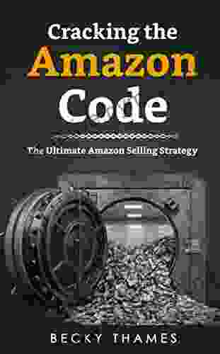 Cracking the Amazon Code: How to Sell on Amazon Using the Ultimate Amazon Selling Strategy