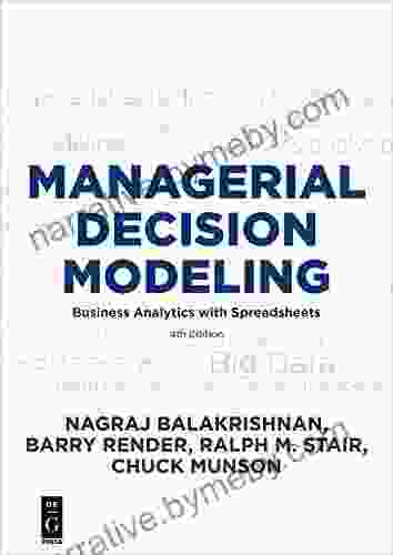 Managerial Decision Modeling: Business Analytics with Spreadsheets Fourth Edition