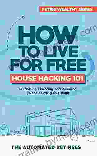 How To Live For Free House Hacking 101: Purchasing Financing And Managing By The Room Rental Houses (Without Losing Your Mind)