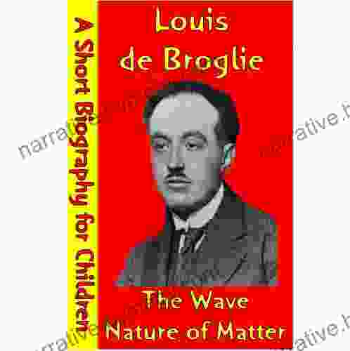 Louis de Broglie : The Wave Nature of Matter (A Short Biography for Children)