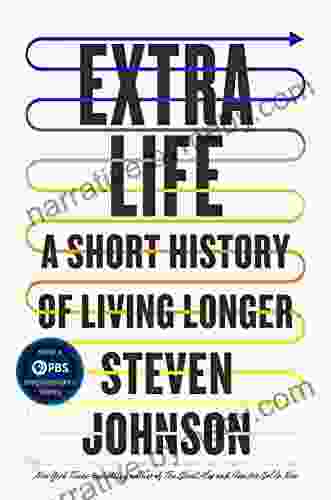 Extra Life: A Short History of Living Longer