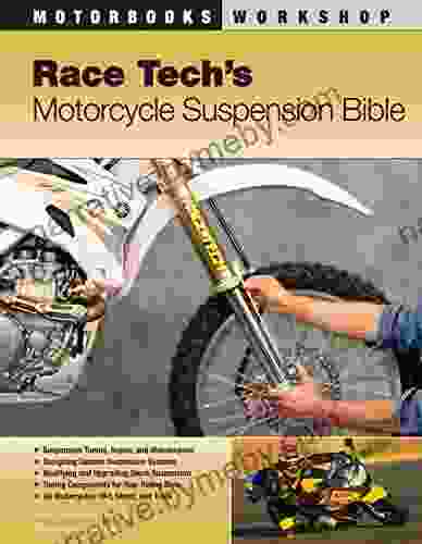 Race Tech S Motorcycle Suspension Bible: Dirt Street And Track (Motorbooks Workshop)