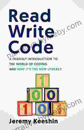 Read Write Code: A Friendly Introduction To The World Of Coding And Why It S The New Literacy