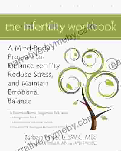 The Infertility Workbook: A Mind Body Program to Enhance Fertility Reduce Stress and Maintain Emotional Balance (A New Harbinger Self Help Workbook)