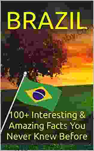 BRAZIL: 100+ Interesting Amazing Facts You Never Knew Before