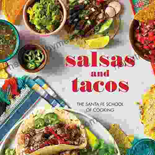 Salsas And Tacos: The Santa Fe School Of Cooking