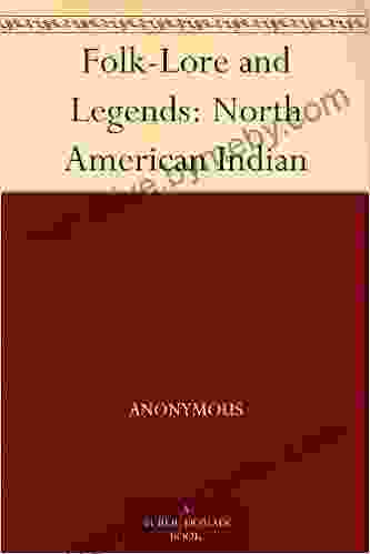 Folk Lore and Legends: North American Indian