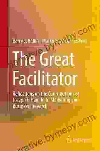 The Great Facilitator: Reflections On The Contributions Of Joseph F Hair Jr To Marketing And Business Research