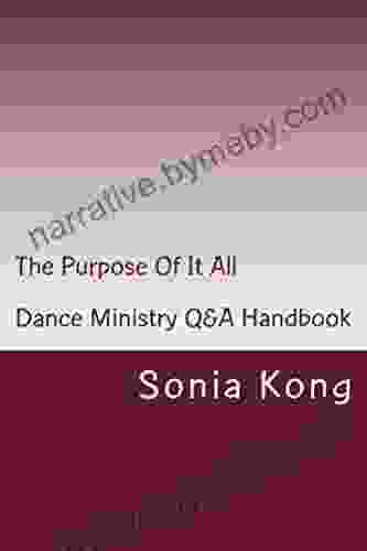 The Purpose Of It All: Dance Ministry Q A Handbook