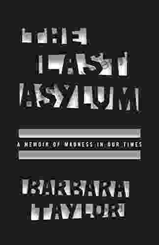 The Last Asylum: A Memoir of Madness in Our Times