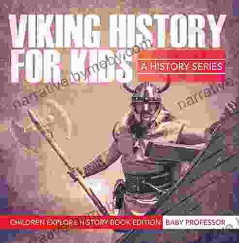 Viking History For Kids: A History Children Explore History Edition