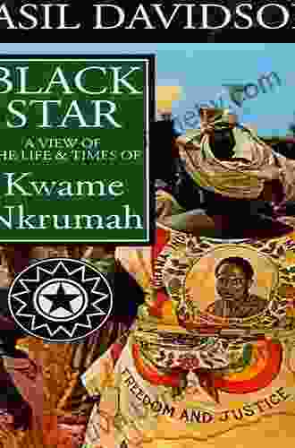 Black Star: A View Of The Life And Times Of Kwame Nkrumah