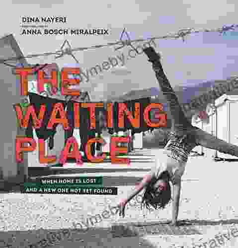 The Waiting Place: When Home Is Lost And A New One Not Yet Found